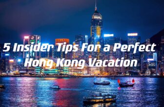 5 Insider Tips For a Perfect Hong Kong Vacation